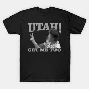 utah get me two T-Shirt